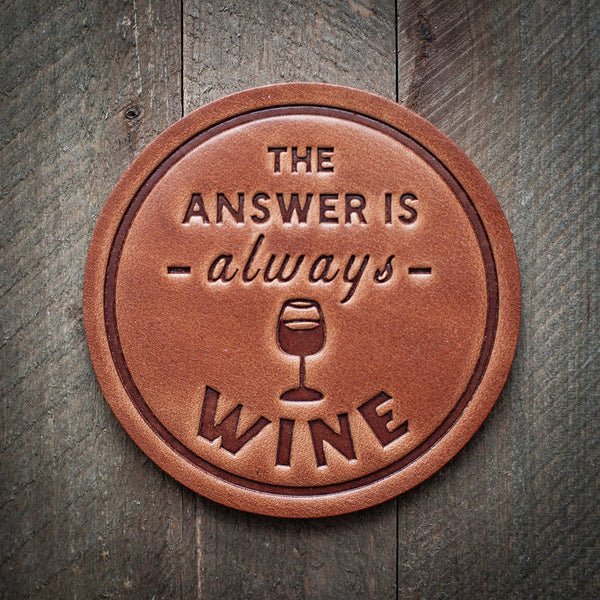 The Answer is Always Wine - Leather Coaster