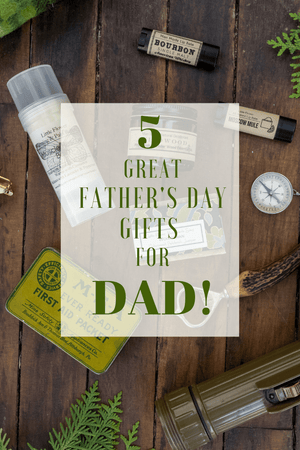 5 Perfect Father's Day gifts for the Perfect Dad! - Little Flower Soap Co