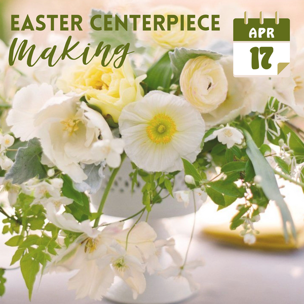 Easter Centerpiece- Apr 17th - 6pm