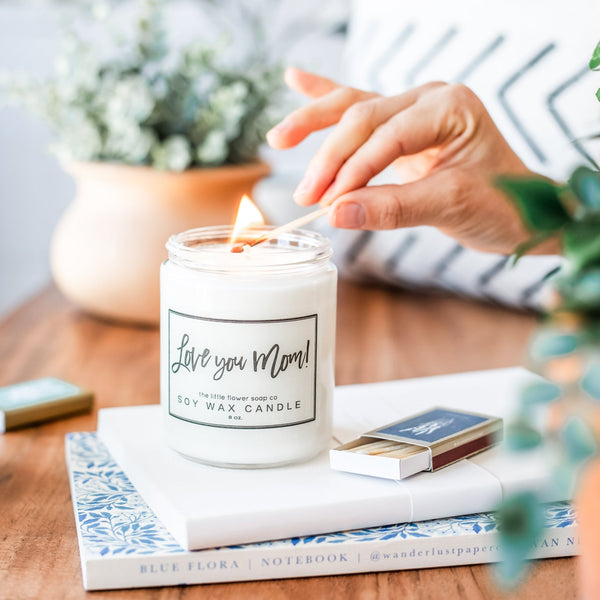 Love You Mom - Hand Poured Candle - Little Flower Soap Co