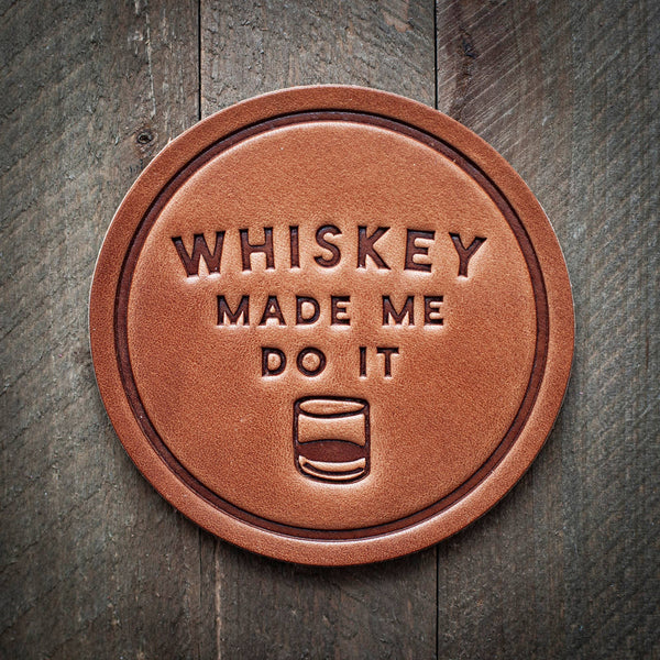 Whiskey Made Me Do It Coaster - Funny Gift - Little Flower Soap Co